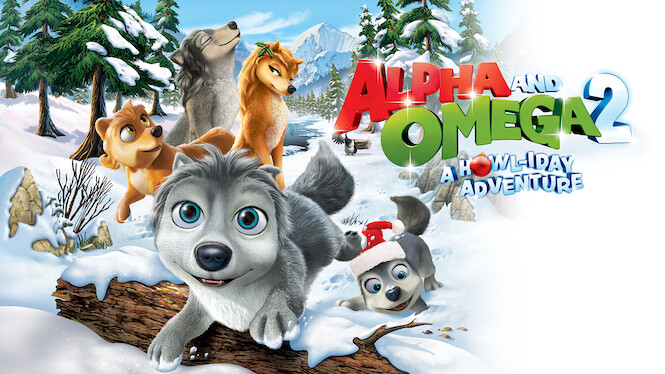 Is Alpha and Omega 2 A Howl iday Adventure on Netflix UK Where